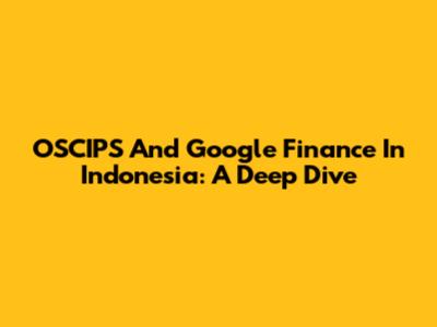 OSCIPS And Google Finance In Indonesia: A Deep Dive