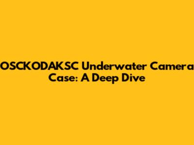 OSCKODAKSC Underwater Camera Case: A Deep Dive