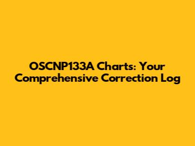 OSCNP133A Charts: Your Comprehensive Correction Log