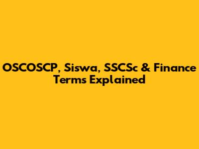 OSCOSCP, Siswa, SSCSc & Finance Terms Explained