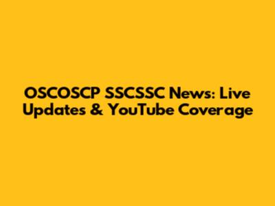 OSCOSCP SSCSSC News: Live Updates & YouTube Coverage