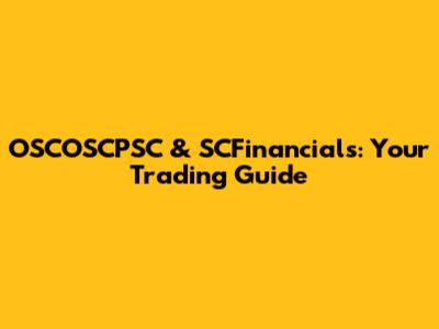 OSCOSCPSC & SCFinancials: Your Trading Guide