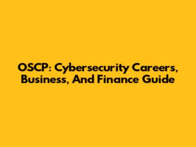 OSCP: Cybersecurity Careers, Business, And Finance Guide