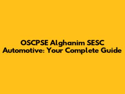 OSCPSE Alghanim SESC Automotive: Your Complete Guide