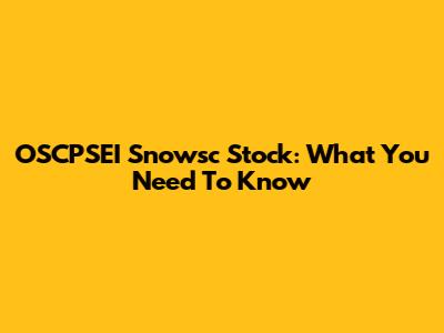 OSCPSEI Snowsc Stock: What You Need To Know