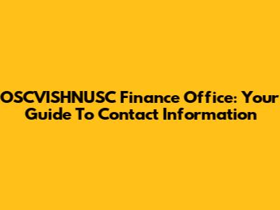 OSCVISHNUSC Finance Office: Your Guide To Contact Information