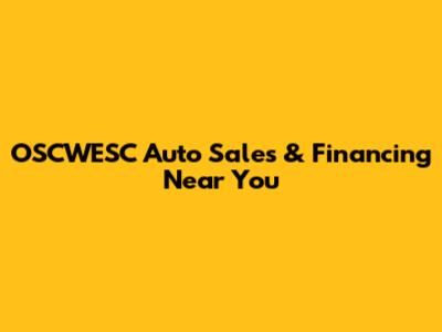 OSCWESC Auto Sales & Financing Near You