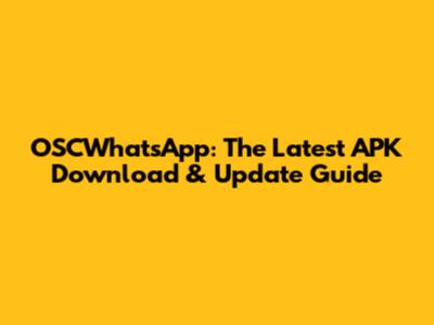 OSCWhatsApp: The Latest APK Download & Update Guide