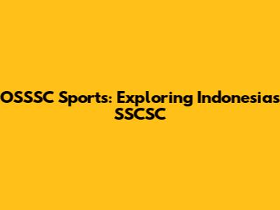 OSSSC Sports: Exploring Indonesia's SSCSC