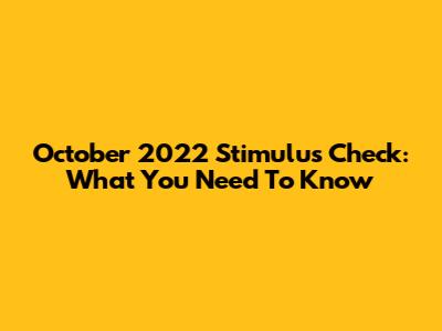 October 2022 Stimulus Check: What You Need To Know