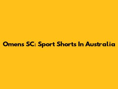 Omens SC: Sport Shorts In Australia