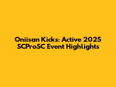 Oniisan Kicks: Active 2025 SCProSC Event Highlights