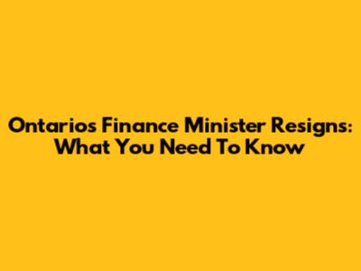 Ontario's Finance Minister Resigns: What You Need To Know