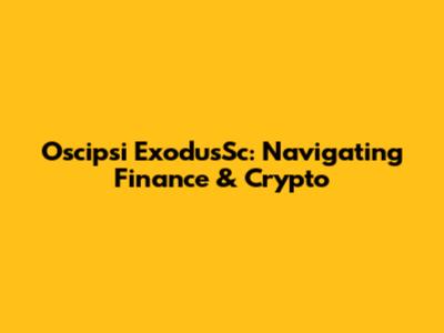 Oscipsi ExodusSc: Navigating Finance & Crypto