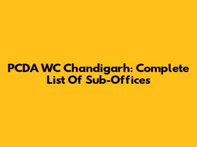 PCDA WC Chandigarh: Complete List Of Sub-Offices