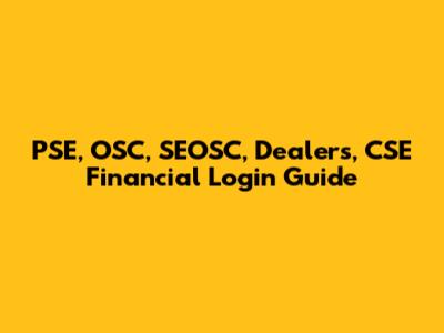 PSE, OSC, SEOSC, Dealers, CSE Financial Login Guide