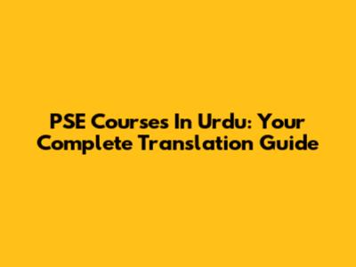 PSE Courses In Urdu: Your Complete Translation Guide