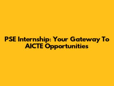 PSE Internship: Your Gateway To AICTE Opportunities
