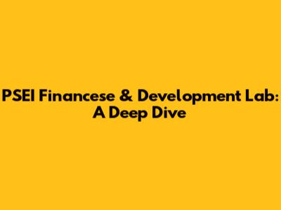 PSEI Financese & Development Lab: A Deep Dive
