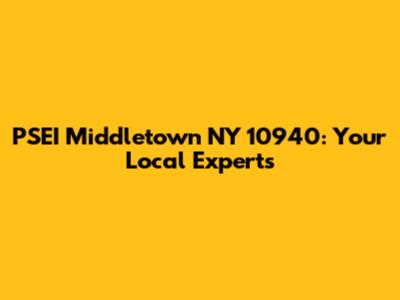 PSEI Middletown NY 10940: Your Local Experts