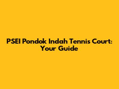 PSEI Pondok Indah Tennis Court: Your Guide