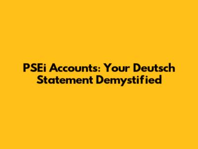 PSEi Accounts: Your Deutsch Statement Demystified