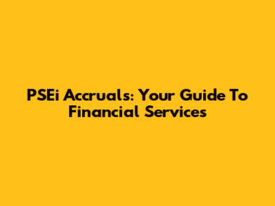 PSEi Accruals: Your Guide To Financial Services