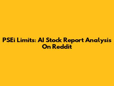 PSEi Limits: AI Stock Report Analysis On Reddit
