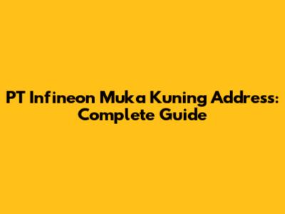 PT Infineon Muka Kuning Address: Complete Guide