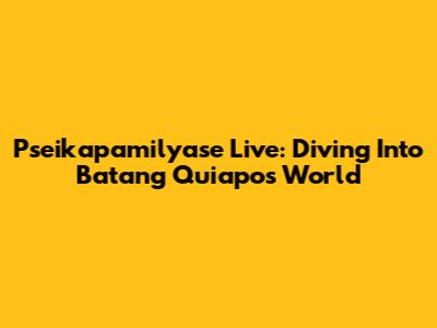 Pseikapamilyase Live: Diving Into Batang Quiapo's World