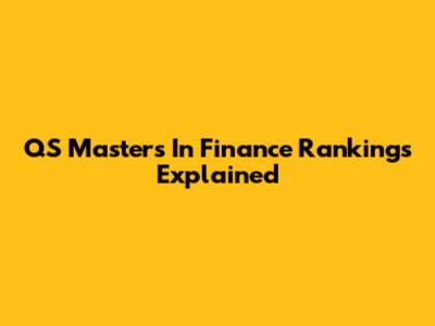 QS Masters In Finance Rankings Explained