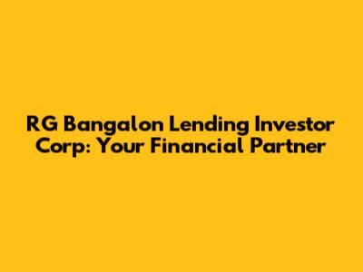 RG Bangalon Lending Investor Corp: Your Financial Partner