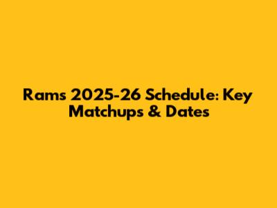 Rams 2025-26 Schedule: Key Matchups & Dates