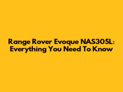Range Rover Evoque NAS305L: Everything You Need To Know