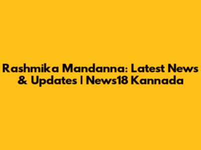 Rashmika Mandanna: Latest News & Updates | News18 Kannada