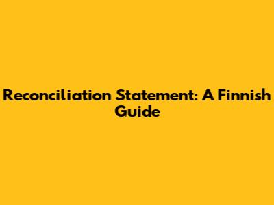 Reconciliation Statement: A Finnish Guide