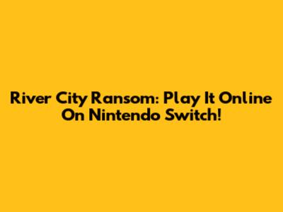 River City Ransom: Play It Online On Nintendo Switch!