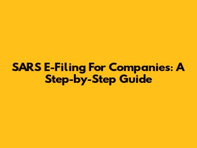 SARS E-Filing For Companies: A Step-by-Step Guide