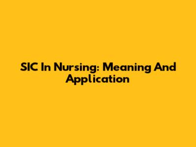SIC In Nursing: Meaning And Application