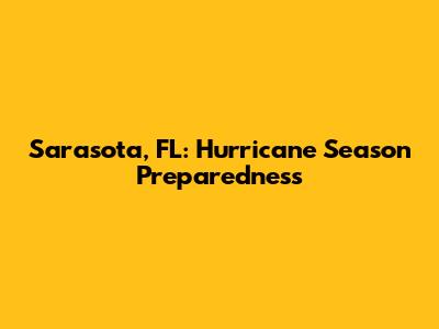 Sarasota, FL: Hurricane Season Preparedness