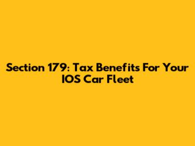 Section 179: Tax Benefits For Your IOS Car Fleet