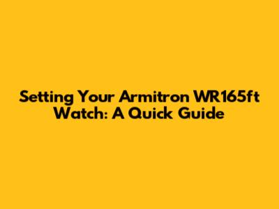 Setting Your Armitron WR165ft Watch: A Quick Guide
