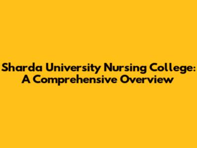 Sharda University Nursing College: A Comprehensive Overview