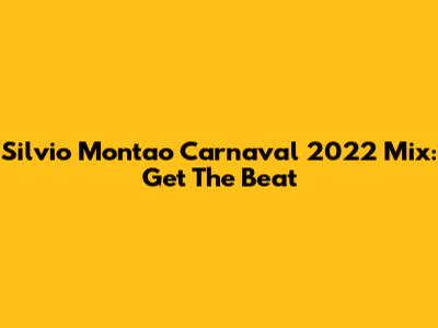 Silvio Montao Carnaval 2022 Mix: Get The Beat