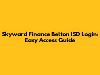 Skyward Finance Belton ISD Login: Easy Access Guide