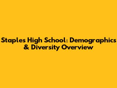 Staples High School: Demographics & Diversity Overview