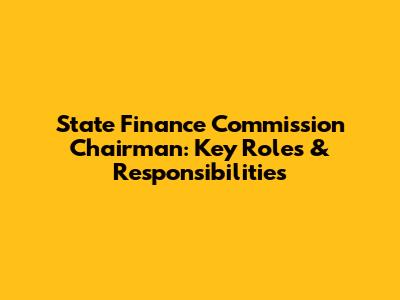 State Finance Commission Chairman: Key Roles & Responsibilities