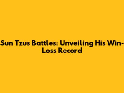 Sun Tzu's Battles: Unveiling His Win-Loss Record