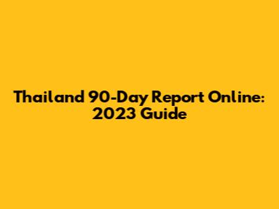 Thailand 90-Day Report Online: 2023 Guide