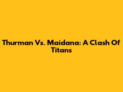 Thurman Vs. Maidana: A Clash Of Titans
